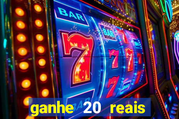 ganhe 20 reais para apostar cassino